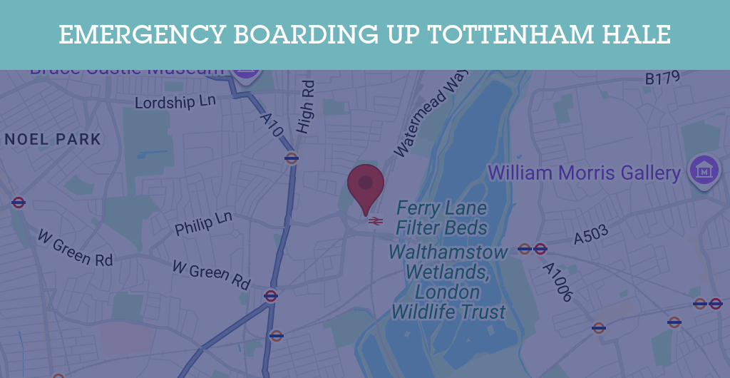 Emergency Boarding Up Services in Tottenham Hale - N postcode